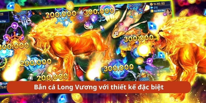 Bắn cá Long Vương với thiết kế đặc biệt