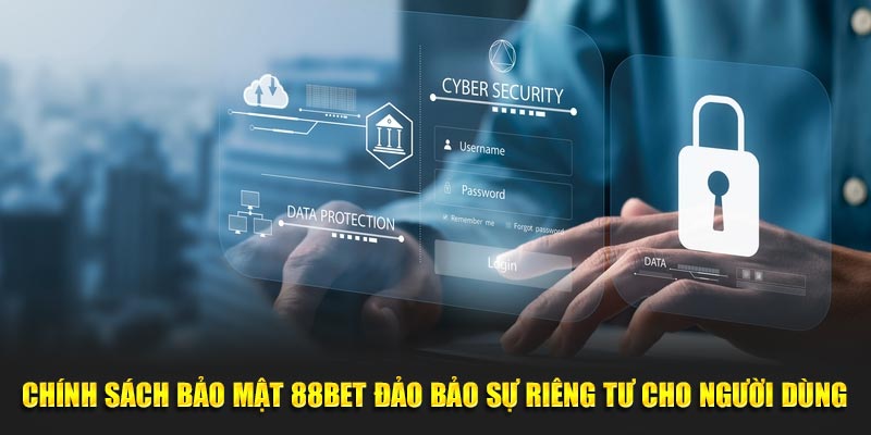 Chính sách bảo mật BET88 đảo bảo sự riêng tư cho người dùng