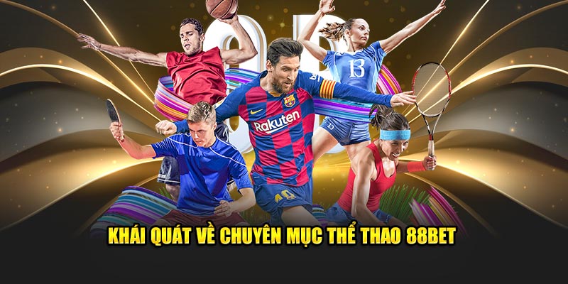 Khái quát về chuyên mục thể thao BET88