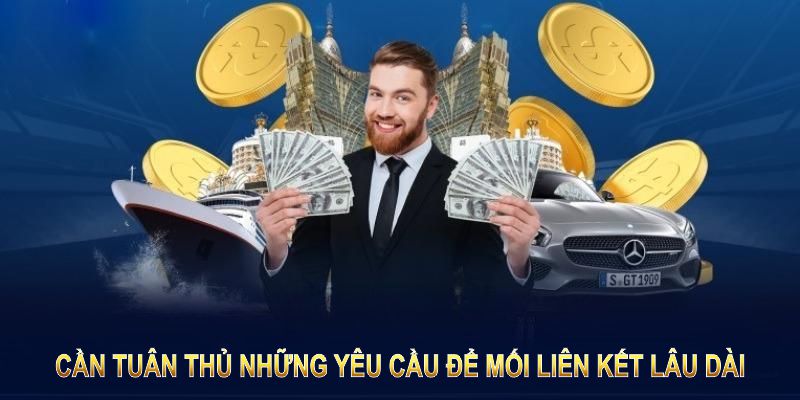 Cần tuân thủ những yêu cầu để mối liên kết lâu dài 